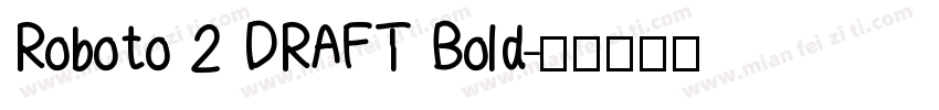 Roboto 2 DRAFT Bold字体转换